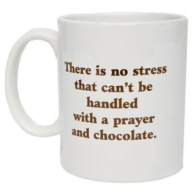There Is No Stress That Can't Be Handled With A Prayer & Chocolate Mug