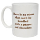 There Is No Stress That Can'T Be Handled With A Prayer & Chocolate - Mug