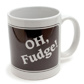 Oh Fudge Mug